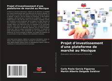 Capa do livro de Projet d'investissement d'une plateforme de marché au Mexique 