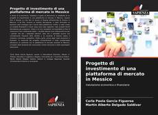 Buchcover von Progetto di investimento di una piattaforma di mercato in Messico