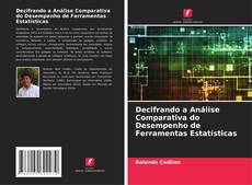 Bookcover of Decifrando a Análise Comparativa do Desempenho de Ferramentas Estatísticas