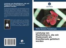 Borítókép a  Leistung von Masthühnern, die mit Madenmehl als Eiweißersatz gefüttert werden - hoz