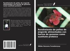 Capa do livro de Rendimiento de pollos de engorde alimentados con harina de gusanos como sustituto proteico 