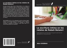 Couverture de La escritura íntima en los relatos de Rabah Belamri