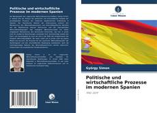 Buchcover von Politische und wirtschaftliche Prozesse im modernen Spanien