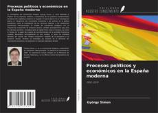 Procesos políticos y económicos en la España moderna kitap kapağı