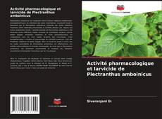 Couverture de Activité pharmacologique et larvicide de Plectranthus amboinicus