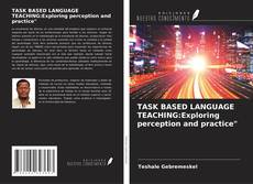 Capa do livro de TASK BASED LANGUAGE TEACHING:Exploring perception and practice" 