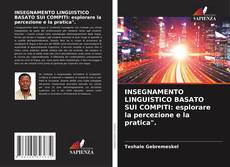 Bookcover of INSEGNAMENTO LINGUISTICO BASATO SUI COMPITI: esplorare la percezione e la pratica".
