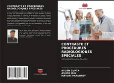 Bookcover of CONTRASTE ET PROCÉDURES RADIOLOGIQUES SPÉCIALES