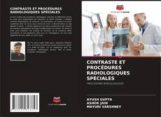 Couverture de CONTRASTE ET PROCÉDURES RADIOLOGIQUES SPÉCIALES