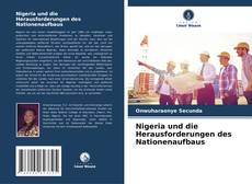 Copertina di Nigeria und die Herausforderungen des Nationenaufbaus