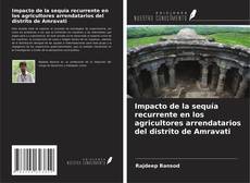 Impacto de la sequía recurrente en los agricultores arrendatarios del distrito de Amravati kitap kapağı