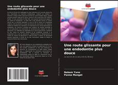 Bookcover of Une route glissante pour une endodontie plus douce