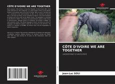 Copertina di CÔTE D'IVOIRE WE ARE TOGETHER