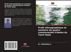Portada del libro de Profil ethnographique et sanitaire de quatre communautés tribales du Tamil Nadu