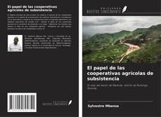 Portada del libro de El papel de las cooperativas agrícolas de subsistencia