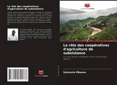 Portada del libro de Le rôle des coopératives d'agriculture de subsistance