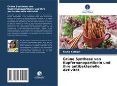 Buchcover von Grüne Synthese von Kupfernanopartikeln und ihre antibakterielle Aktivität