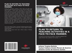 Bookcover of PLAN TO RETURN TO TEACHING ACTIVITIES IN A FACE-TO-FACE MANNER: