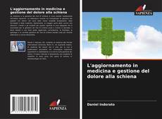 Bookcover of L'aggiornamento in medicina e gestione del dolore alla schiena