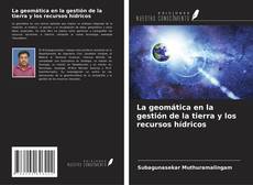 Bookcover of La geomática en la gestión de la tierra y los recursos hídricos