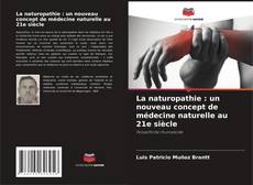 Copertina di La naturopathie : un nouveau concept de médecine naturelle au 21e siècle