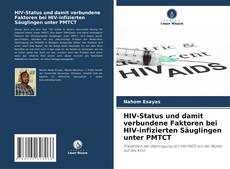 HIV-Status und damit verbundene Faktoren bei HIV-infizierten Säuglingen unter PMTCT kitap kapağı