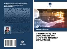 Buchcover von Untersuchung von Lithiumferrit und Vanadium-dotiertem Lithiumferrit