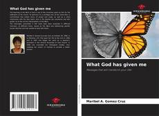 Copertina di What God has given me