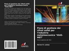 Bookcover of Piano di gestione dei rifiuti solidi per l'industria metalmeccanica "IKAS-MET"