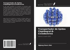 Transportador de lípidos Clopidogrel-β-Ciclodextrina kitap kapağı