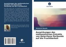 Buchcover von Auswirkungen des methanolischen Extrakts von Holarrhena floribunda auf die Fruchtbarkeit