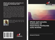 Bookcover of Effetti dell'estratto metanolico di holarrhena floribunda sulla fertilità