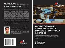 PROGETTAZIONE E OTTIMIZZAZIONE DEL BRACCIO DI CONTROLLO INFERIORE kitap kapağı