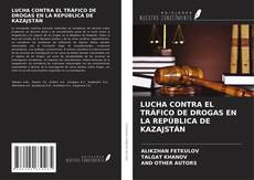 Bookcover of LUCHA CONTRA EL TRÁFICO DE DROGAS EN LA REPÚBLICA DE KAZAJSTÁN
