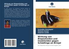 Portada del libro de Wirkung von Biopestiziden und Insektiziden gegen Schädlinge an Brinjal