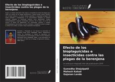 Buchcover von Efecto de los bioplaguicidas e insecticidas contra las plagas de la berenjena