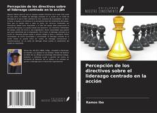Capa do livro de Percepción de los directivos sobre el liderazgo centrado en la acción 