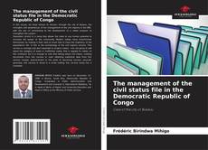 Copertina di The management of the civil status file in the Democratic Republic of Congo