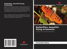 Bookcover of Butterflies, beautiful flying ornaments.