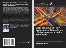 Обложка Orígenes simbióticos y evolución continua de las células humanas y de los mamíferos