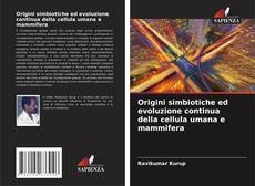 Bookcover of Origini simbiotiche ed evoluzione continua della cellula umana e mammifera