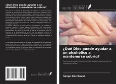 Portada del libro de ¿Qué Dios puede ayudar a un alcohólico a mantenerse sobrio?