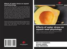 Copertina di Effects of water stress on squash seed physiology