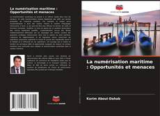 Portada del libro de La numérisation maritime : Opportunités et menaces