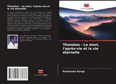 Bookcover of Thanatos - La mort, l'après-vie et la vie éternelle
