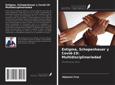 Estigma, Schopenhauer y Covid-19: Multidisciplinariedad的封面