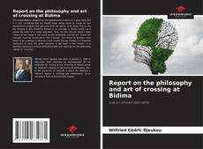 Couverture de Report on the philosophy and art of crossing at Bidima