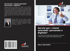 Bookcover of Servizi per i clienti aziendali: personale o digitale?