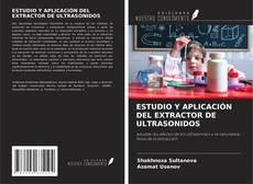 ESTUDIO Y APLICACIÓN DEL EXTRACTOR DE ULTRASONIDOS的封面