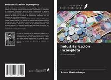 Portada del libro de Industrialización incompleta